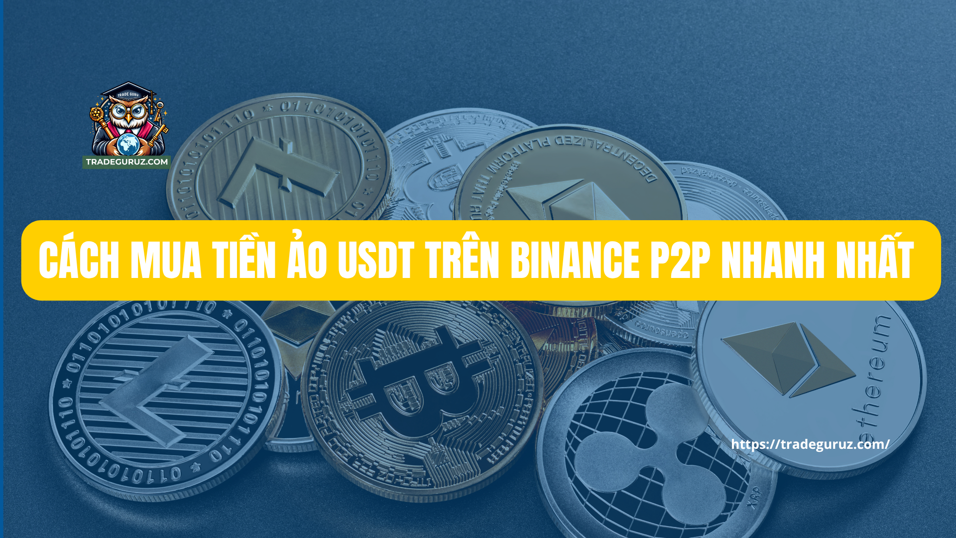 Cách mua tiền ảo USDT trên Binance p2p nhanh nhất